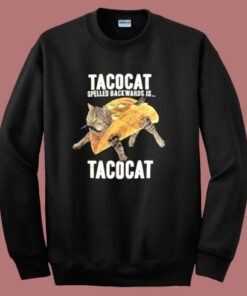 Taco Cat Spelled Backwards Sweatshirt