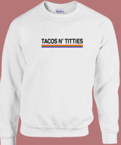 Tacos And Titties Pride LGBT Sweatshirt 1