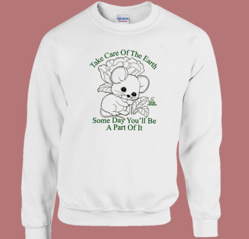 Take Care Of The Earth Sweatshirt