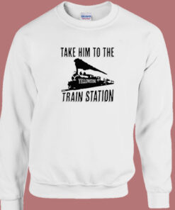 Take Him to the Train Station Sweatshirt 1