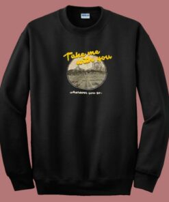 Take Me With You Lyric 80s Sweatshirt