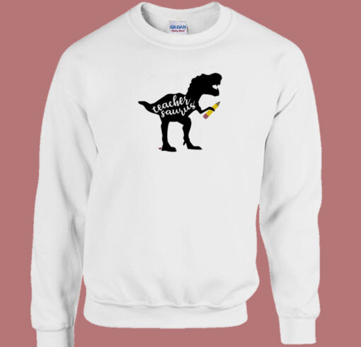 Teacher Saurus Rex Funny Sweatshirt