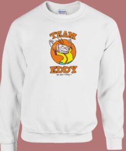Team Eddy Ed Edd Funny Sweatshirt 1 Team Eddy Ed Edd Funny Sweatshirt 2