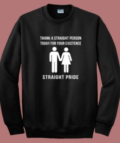 Thank A Straight Person Straight Pride Sweatshirt