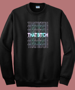 That Bitch 80s Sweatshirt 1