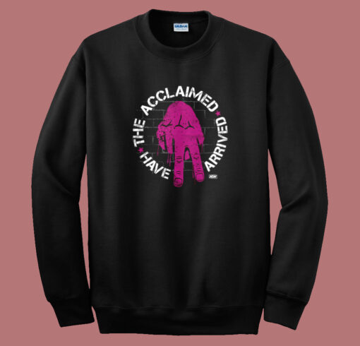 The Acclaimed Have Arrived Sweatshirt