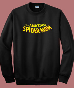 The Amazing Spider Mom Sweatshirt The Amazing Spider Mom Sweatshirt