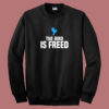 The Bird Is Freed Sweatshirt