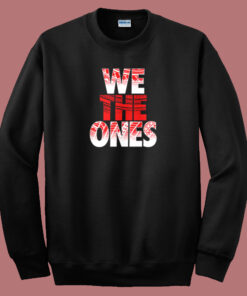 The Bloodline We The Ones Sweatshirt The Bloodline We The Ones Sweatshirt