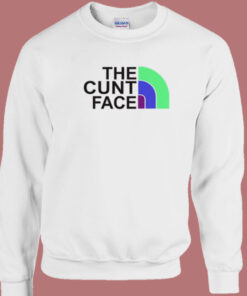 The Cunt Face Sweatshirt 1