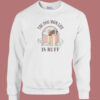 The Dog Mom Life Is Ruff Sweatshirt