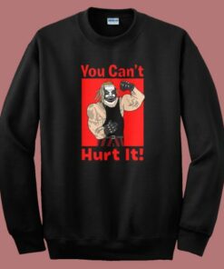 The Fiend Bray Wyatt You Can’t Hurt It Sweatshirt