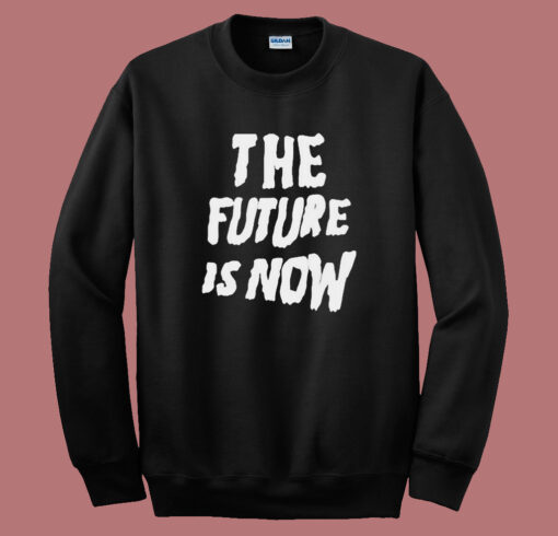 The Future Is Now Graphic Sweatshirt