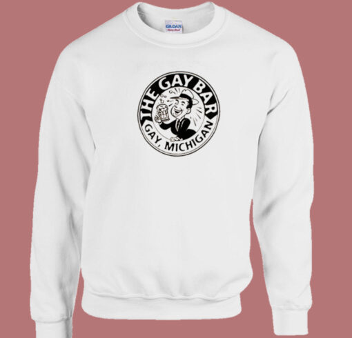 The Gay Bar Gay Michigan Sweatshirt