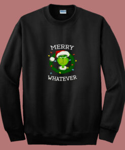The Grinch Merry Whatever Merry Christmas 80s Sweatshirt The Grinch Merry Whatever Merry Christmas 80s Sweatshirt