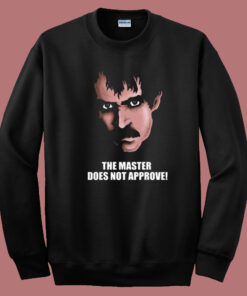 The Master Does Not Approve Sweatshirt The Master Does Not Approve Sweatshirt