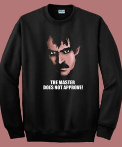 The Master Does Not Approve Sweatshirt The Master Does Not Approve Sweatshirt