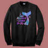 The Mermaid Looks Like Me Funny Sweatshirt