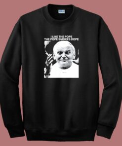 The Pope Smokes Dope Sweatshirt The Pope Smokes Dope Sweatshirt