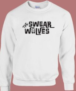 The Swear Wolves Sweatshirt 1 The Swear Wolves Sweatshirt 2