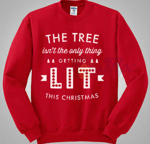 The Tree Isn’t The Only Thing Getting Lit Christmas Sweater