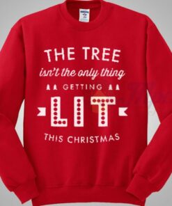 The Tree Isn’t The Only Thing Getting Lit Christmas Sweater