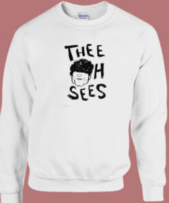 Thee Oh Sees Funny Sweatshirt 1