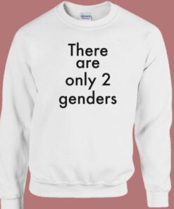 There Are Only Two Genders Sweatshirt 2