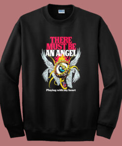 There Must Be An Angel Sweatshirt There Must Be An Angel Sweatshirt