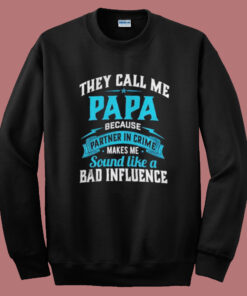 They Call Me Papa Sweatshirt They Call Me Papa Sweatshirt