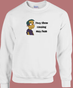 They Them Causing May Hem Sweatshirt 1