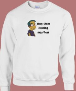 They Them Causing May Hem Sweatshirt 1 They Them Causing May Hem Sweatshirt 2