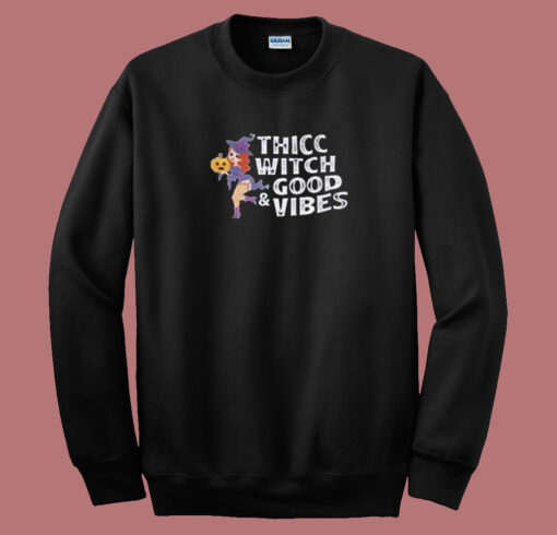 Thicc Witch Good Vibes 80s Sweatshirt