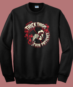 Thick Thighs Thin Patience 80s Sweatshirt Thick Thighs Thin Patience 80s Sweatshirt