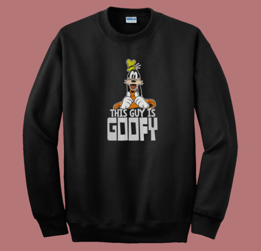 This Guy Is Goofy Funny 80s Sweatshirt