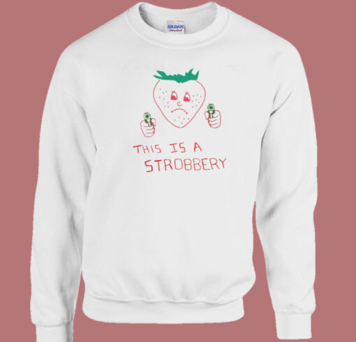 This Is A Strobbery Sweatshirt