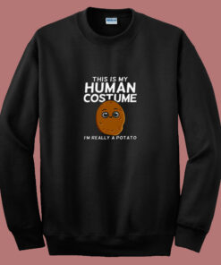 This Is My Human Costume I’m Really A Potato 80s Sweatshirt This Is My Human Costume I’m Really A Potato 80s Sweatshirt