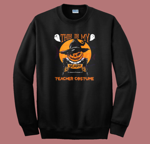 This Is My Scary Teacher Costume Halloween Sweatshirt