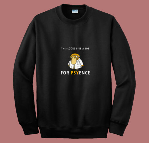 This Looks Like A Job For Psyence 80s Sweatshirt