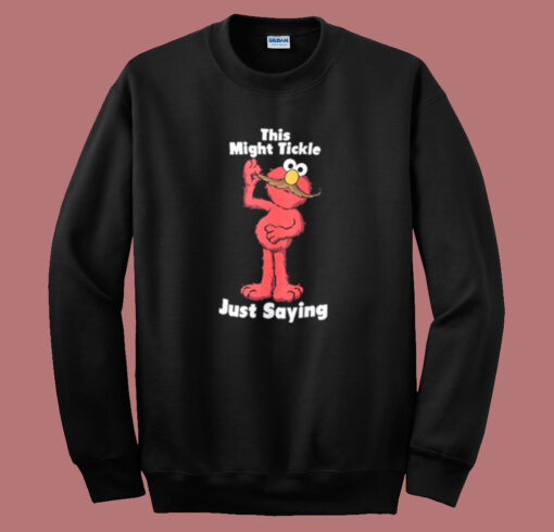 This Might Tickle Elmo Sweatshirt