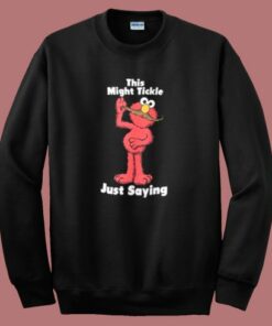 This Might Tickle Elmo Sweatshirt This Might Tickle Elmo Sweatshirt