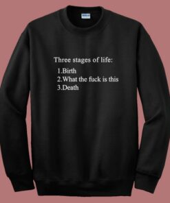 Three Stages Of Life Sweatshirt Three Stages Of Life Sweatshirt