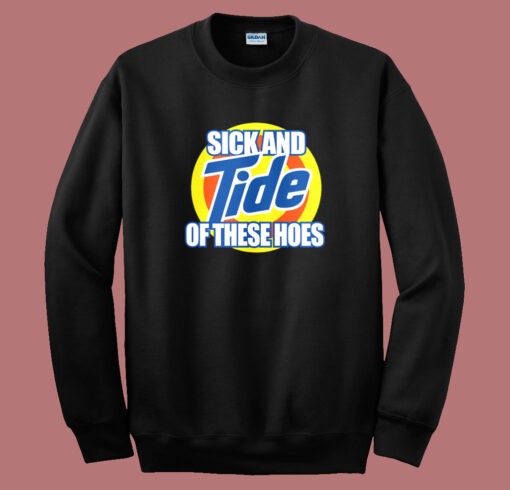 Tide Of These Hoes Art Sweatshirt