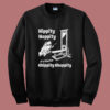 Time For Chippity Choppity Sweatshirt