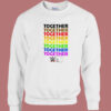 Together Pride Love Has No Labels Sweatshirt