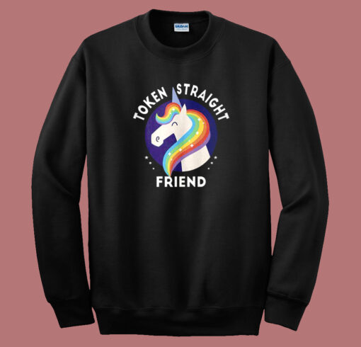 Token Straight Friend Unicorn Sweatshirt