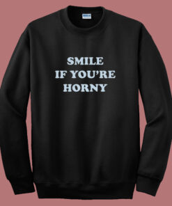 Tommy Smile If Youre Horny Sweatshirt Tommy Smile If Youre Horny Sweatshirt