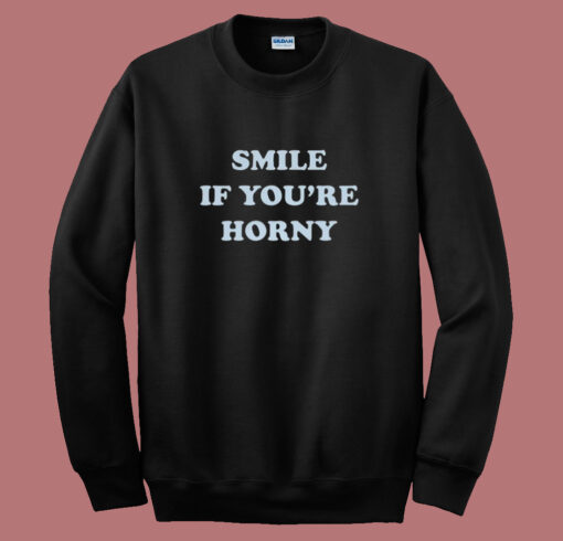 Tommy Smile If Youre Horny Sweatshirt