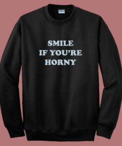 Tommy Smile If Youre Horny Sweatshirt Tommy Smile If Youre Horny Sweatshirt