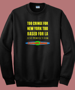 Too Cringe For New York Sweatshirt Too Cringe For New York Sweatshirt